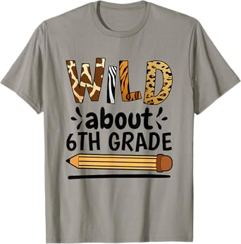 Wild About 6Th Grade, School Grade Teacher T-Shirt