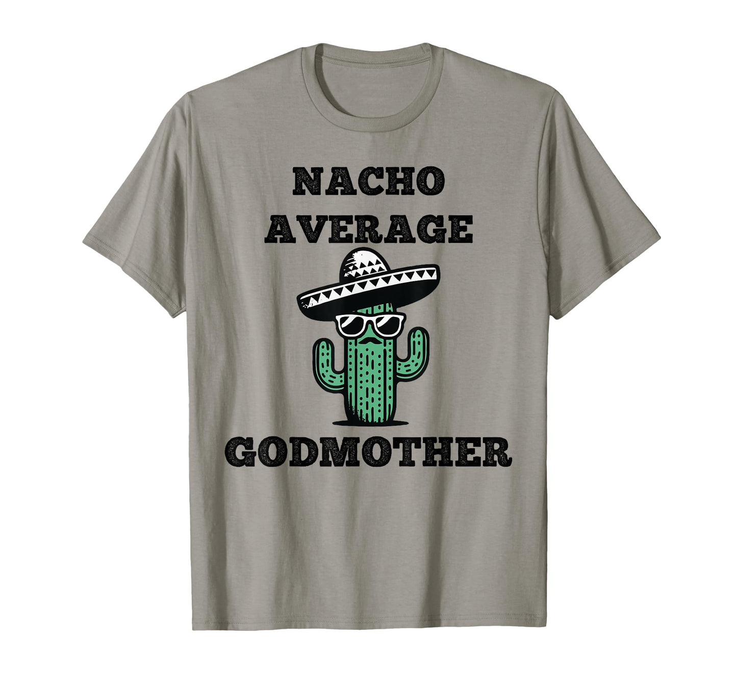 Nacho Average Godmother Fun Joke Mexican Cinco de Mayo T-Shirt