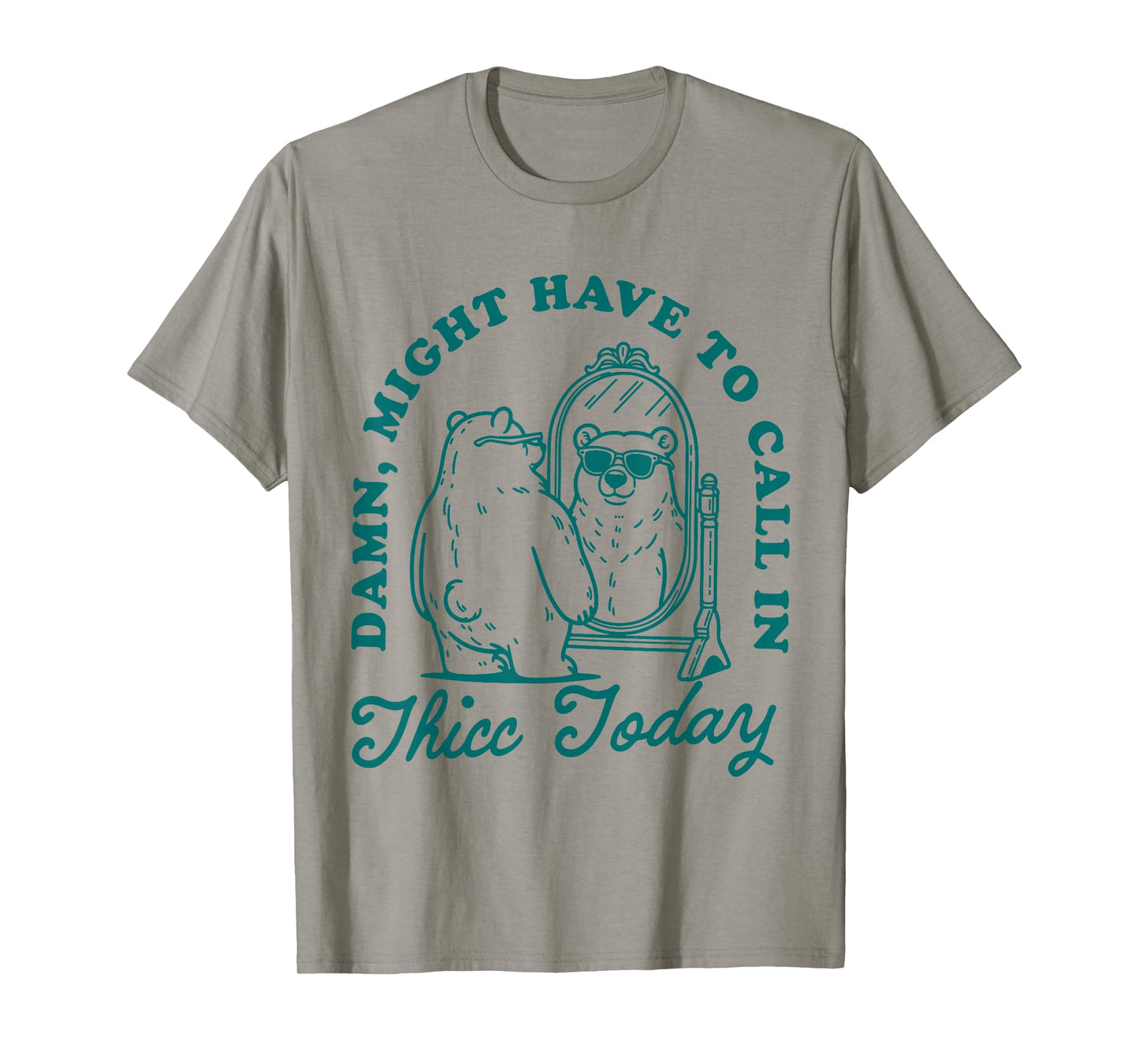 Might Have to Call In Thicc Today T-Shirt