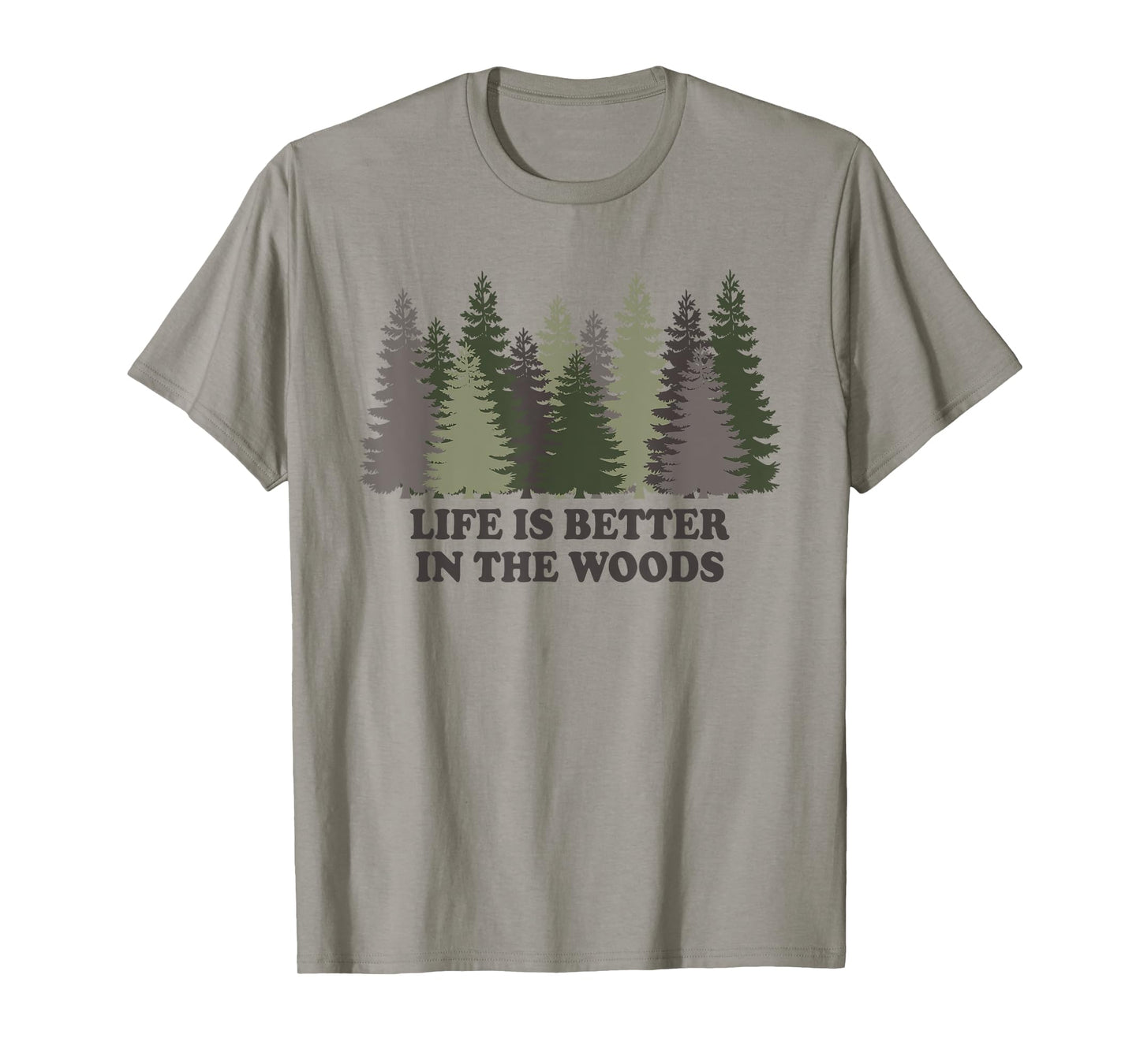 Life Is Better In The Woods Forest Trees Nature Outdoor Tee T-Shirt