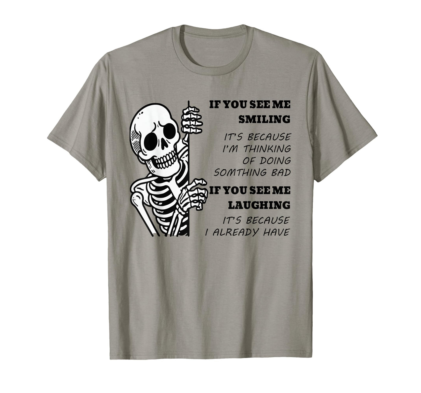 If See me Smiling It's Because I'm Thinking of Doing T-Shirt