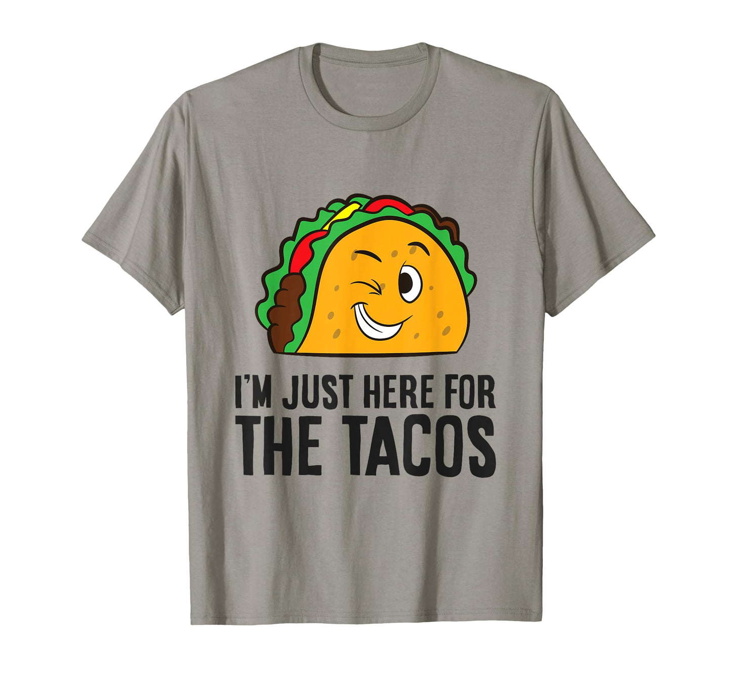 I'm Just Here For The Tacos T-Shirt
