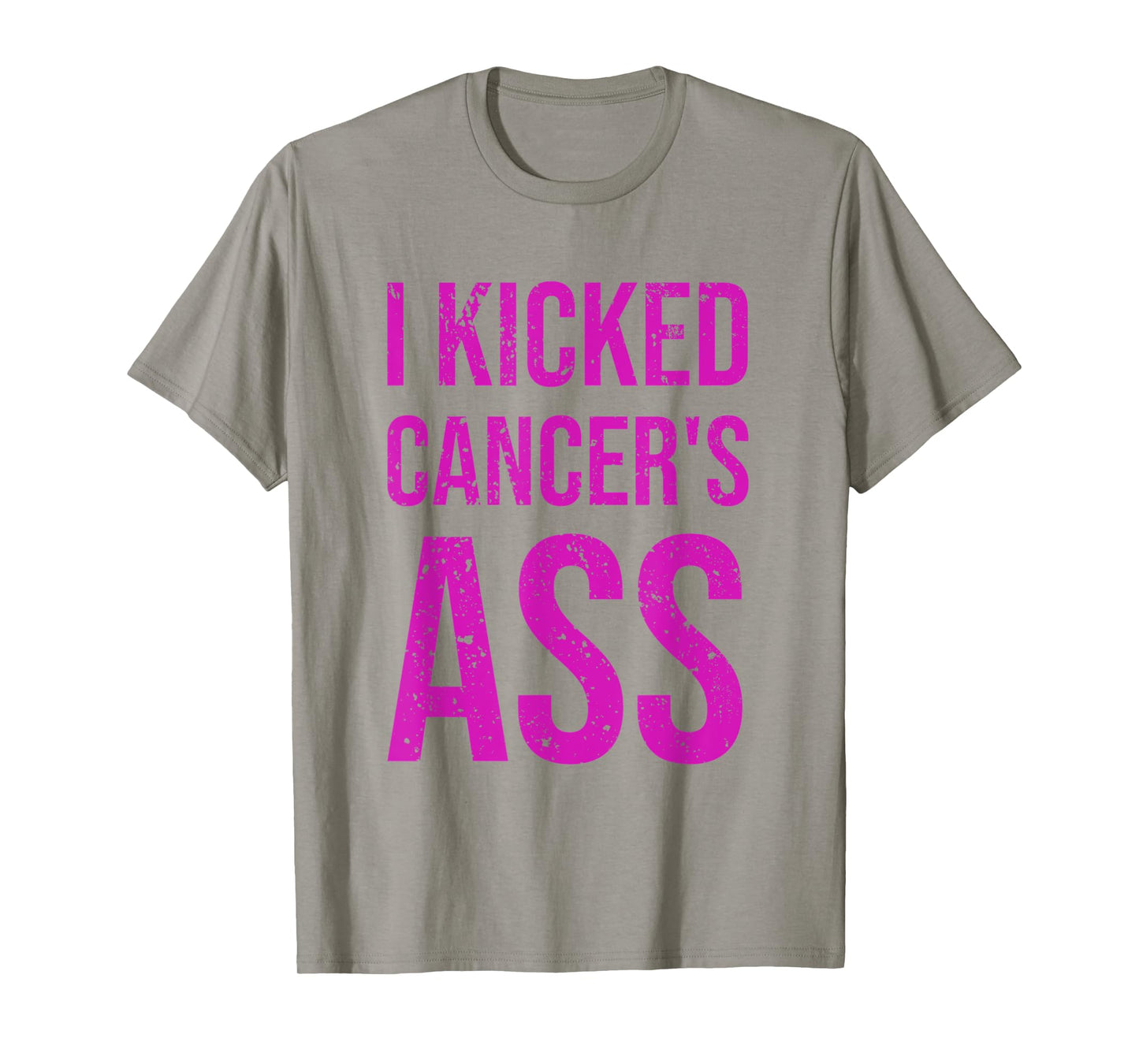 I Kicked Cancer's Ass Cancer Awareness T-Shirt