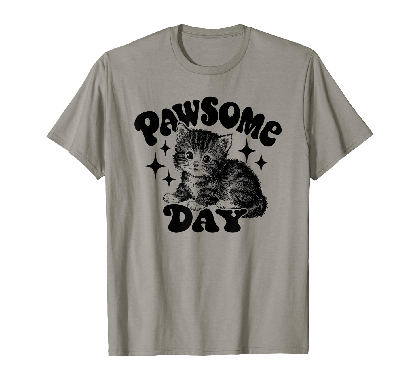 Pawsome Day Funny Cat Animal Art Funny Kitten Quote Art Men Women T-Shirt