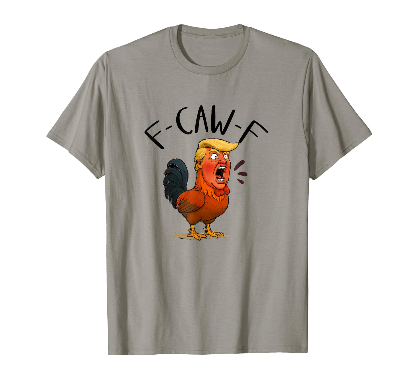 f-caw-f Chicken, FCAWF Chicken Trump Meme Adult Humor T-Shirt
