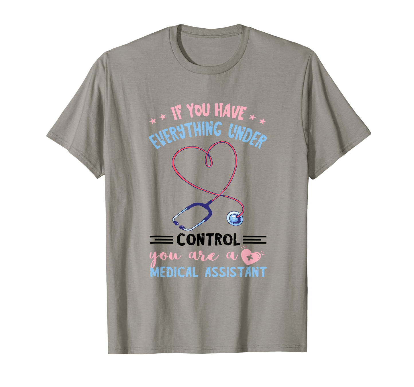 Everything Under Control MA Nursing Medical Assistant T-Shirt