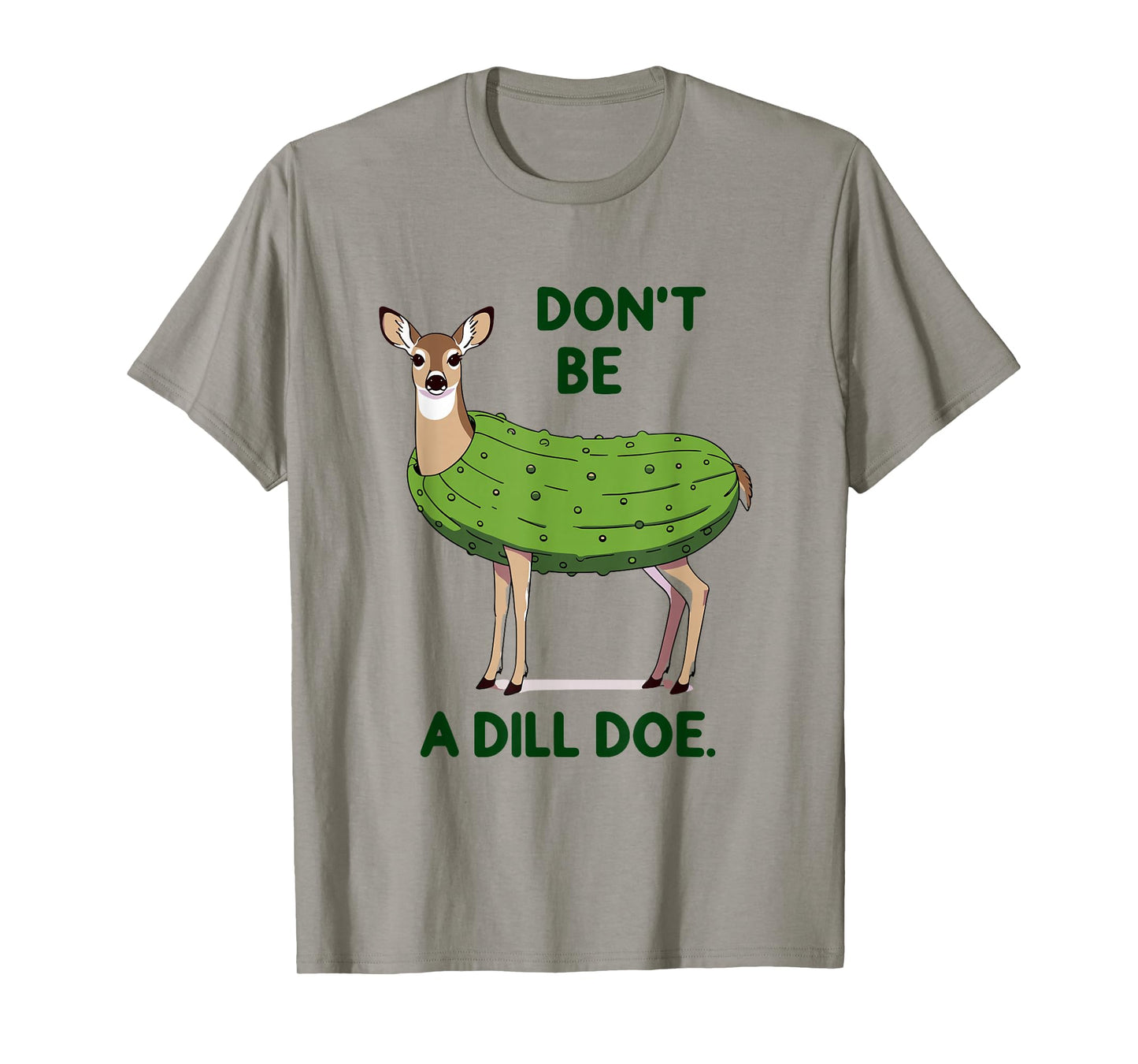 Don't be a Dill Doe Redneck Pickle Funny Adult Humor Deer T-Shirt