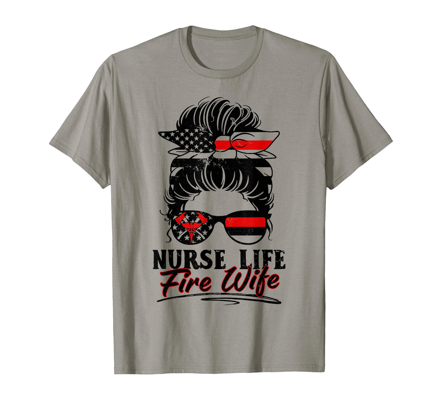 Nurse Life Fire Wife Firefighter's Wife Messy Bun Hair T-Shirt