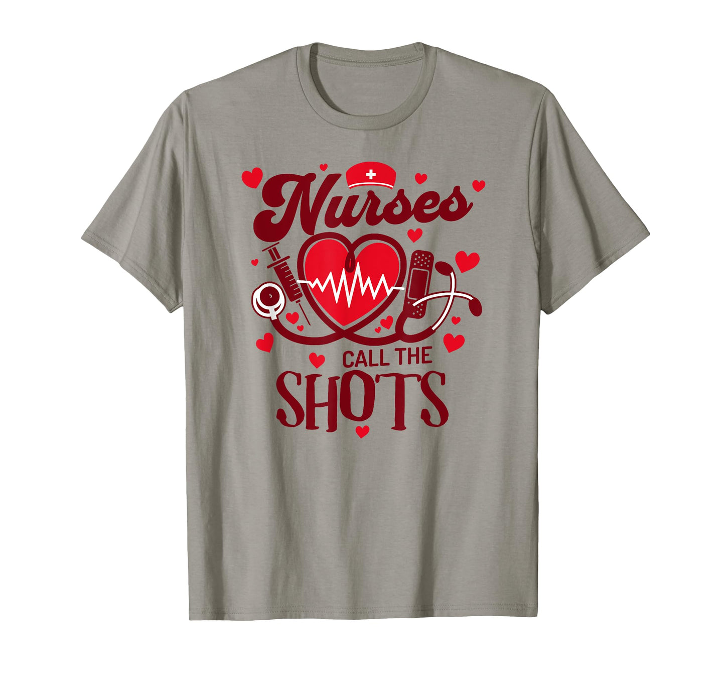 NURSES CALL THE SHOTS Funny Nurse Nursing RN T-Shirt