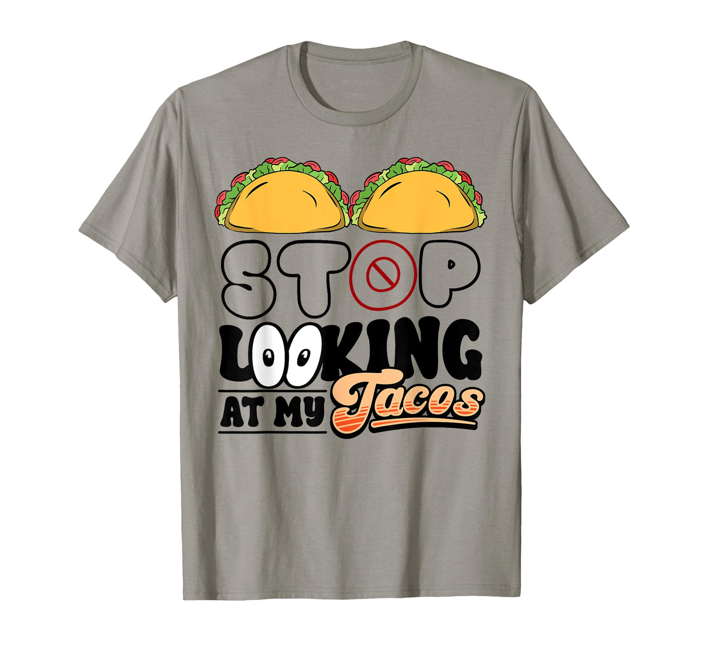 Stop Looking at My Tacos Funny Mexican Fiesta Cinco de Mayo T-Shirt
