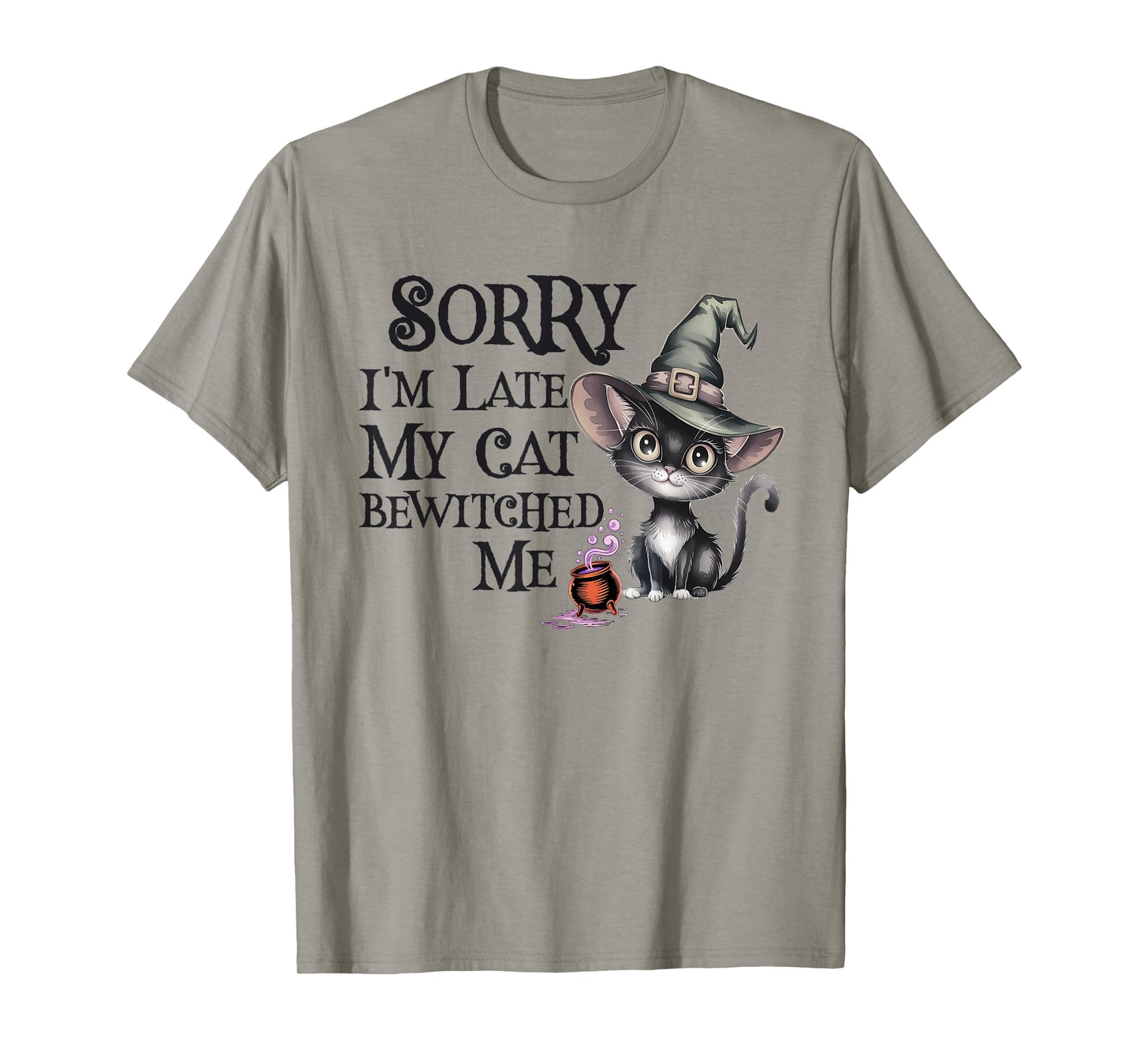 Funny Sorry Late My Cat Witch Bewitched ME Creepy Witches T-Shirt