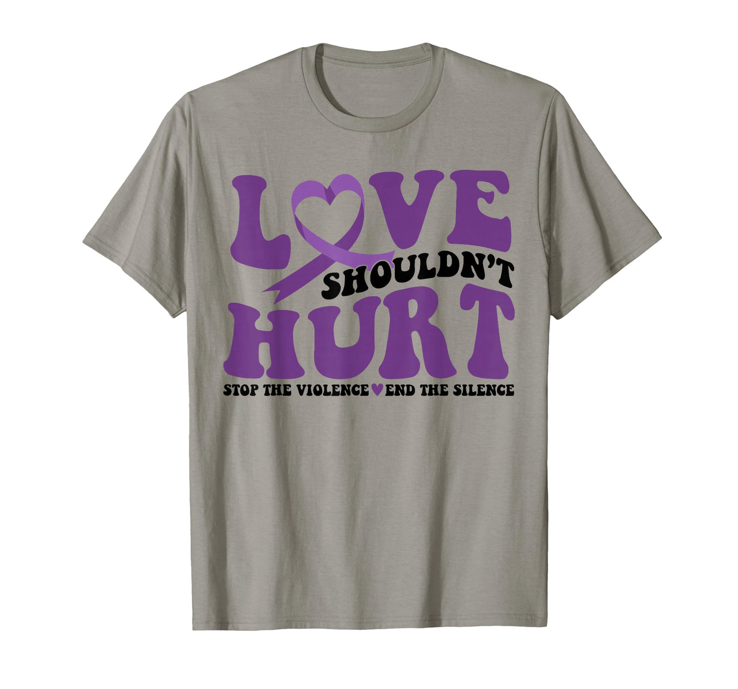 Love Shouldn't Hurt Stop The Violence End The Silence T-Shirt