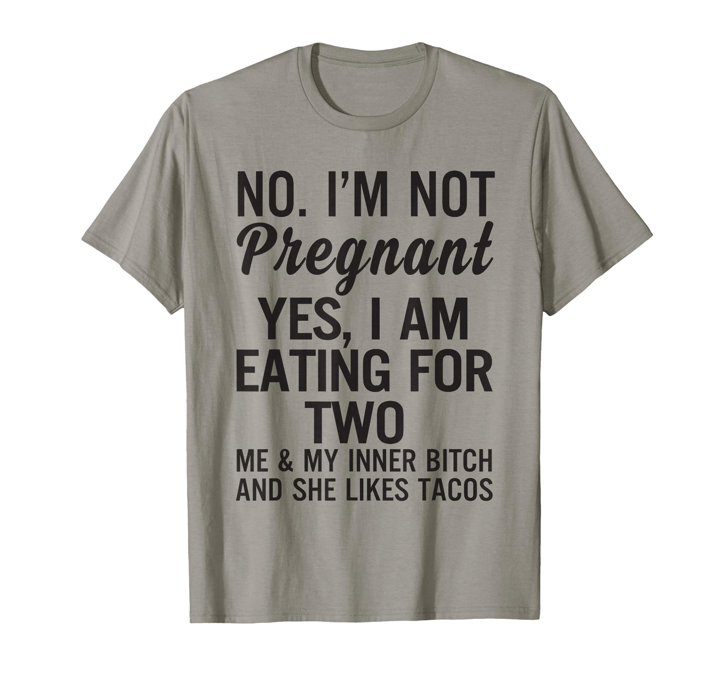 No I'm Not Pregnant Yes I Am Eating for Two Me and My Inner T-Shirt