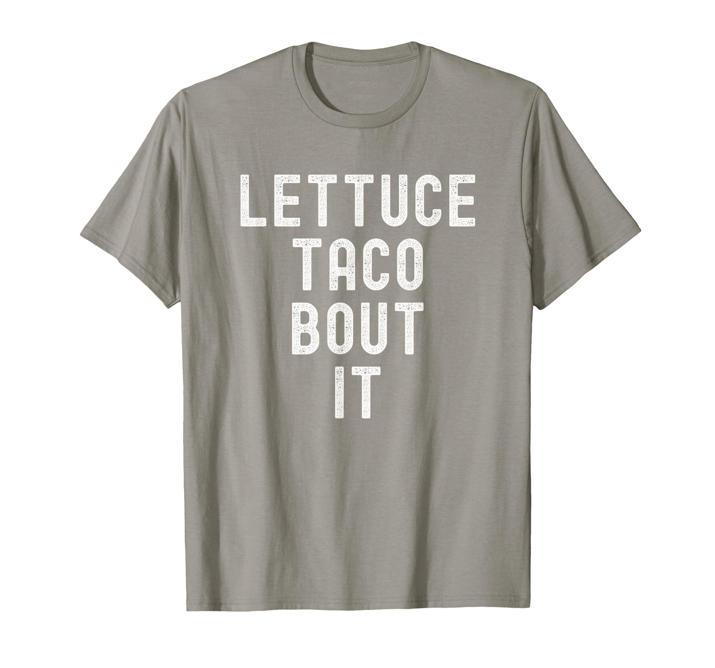 Lettuce Taco Bout It Funny Mexican Food Humor Taco Tuesday T-Shirt