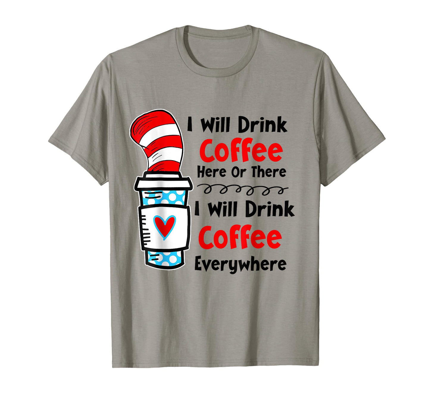 Teaching I Will Drink Coffee Here Or There Funny Teacher Men Women T-Shirt