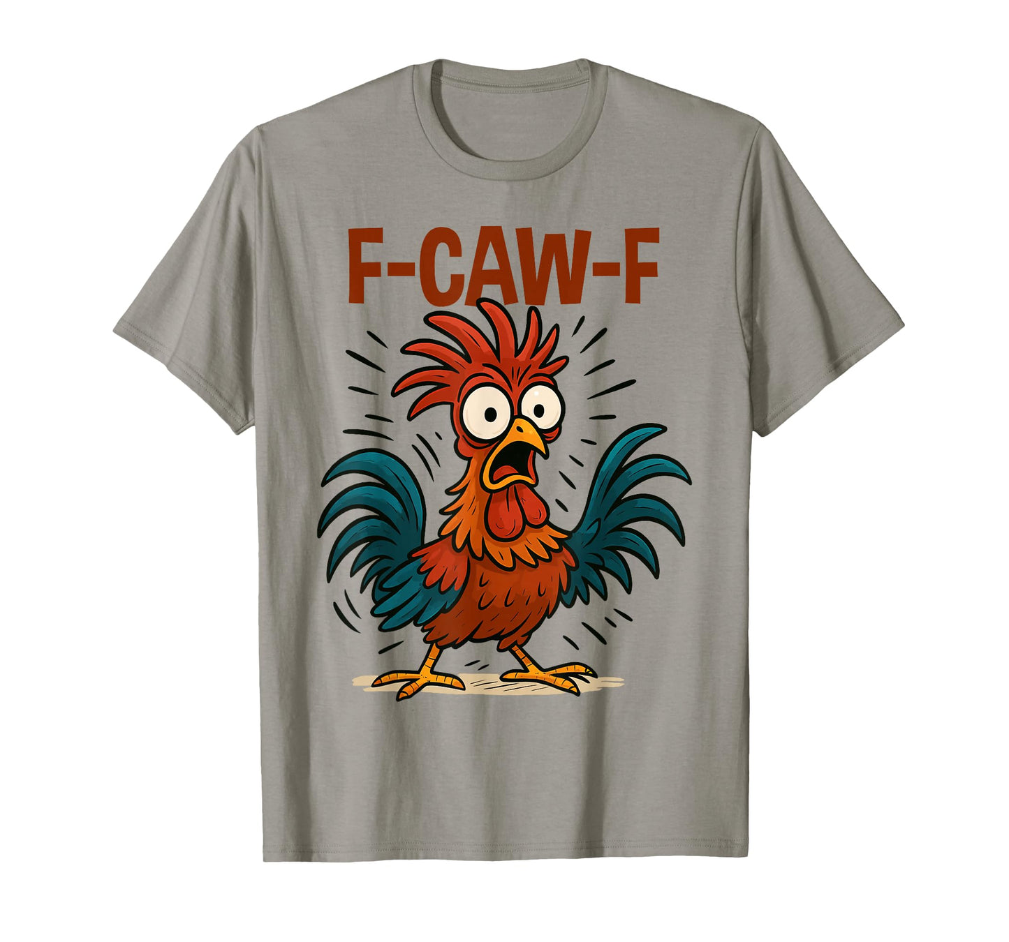 F-Caw-F Chicken Humor F Caw F Rooster Quote Meme FcawF T-Shirt