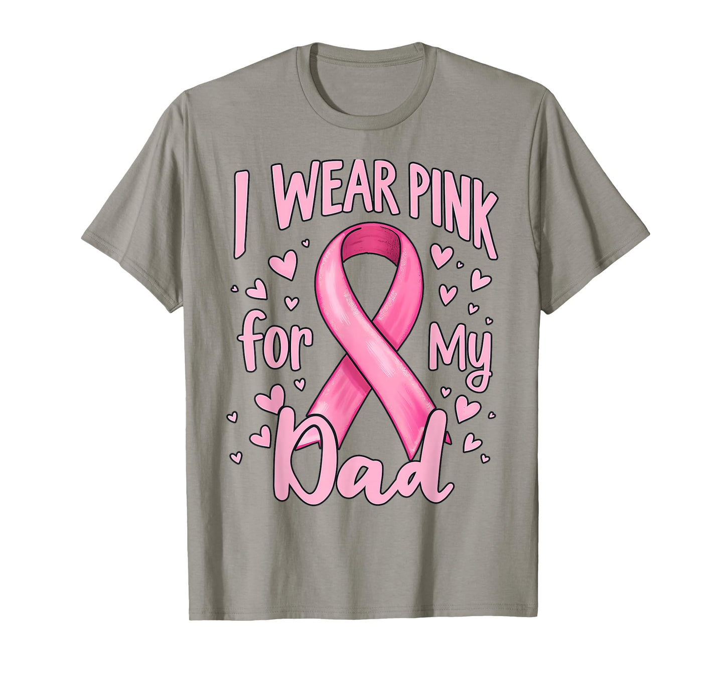 I Wear Pink For My Dad Cancer Awareness Ribbon T-Shirt