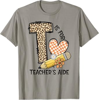 T Is For Teacher’s Aide Back To First Day Of School Leopard Men Women Girls Kids T-Shirt