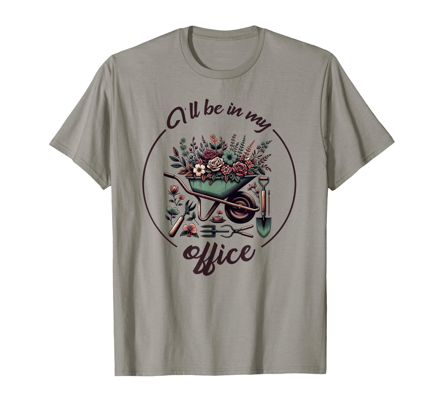Funny Gardening I'll Be In My Office Funny Gardener T-Shirt