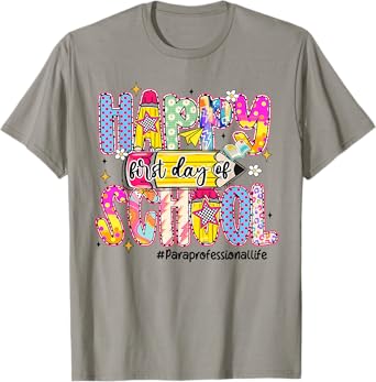 Happy First Day Of School Paraprofessional Life Funny T-Shirt