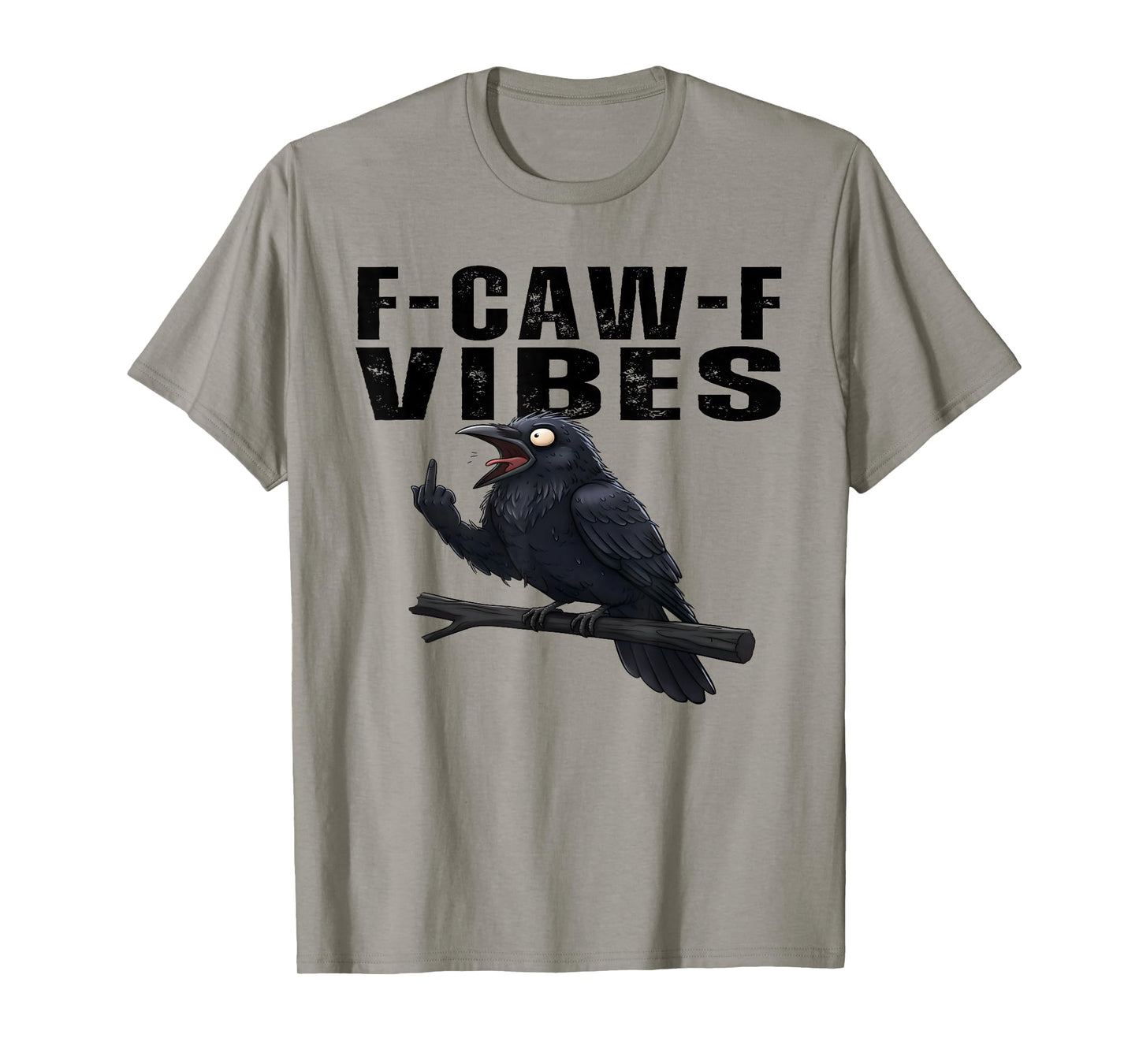FCAWF Vibes Funny Cursing Cussing Crow Bird Adult Humor T-Shirt