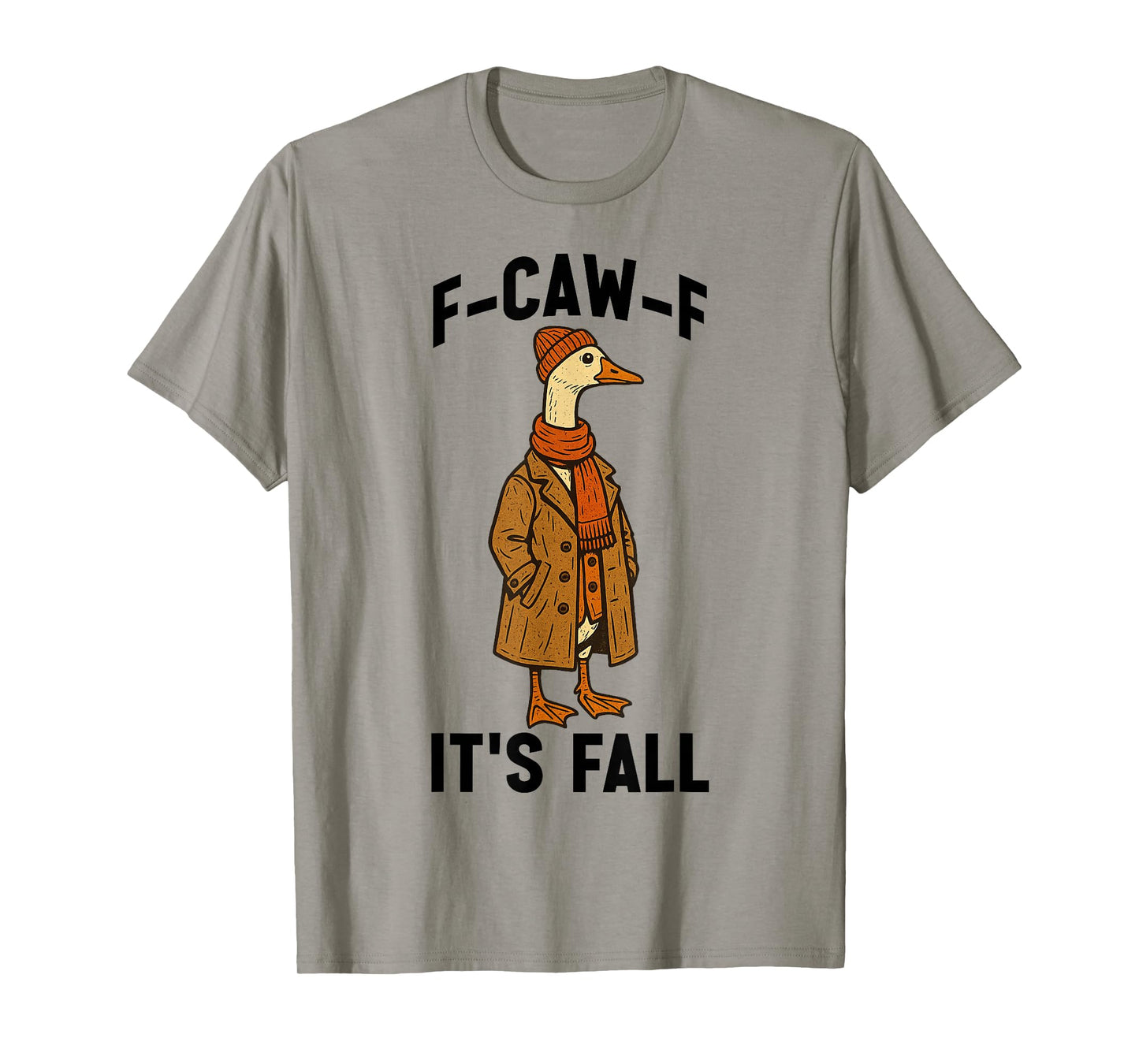 F-CAW-F Its Fall Goose with Attitude Fall Duster Coat Autumn T-Shirt