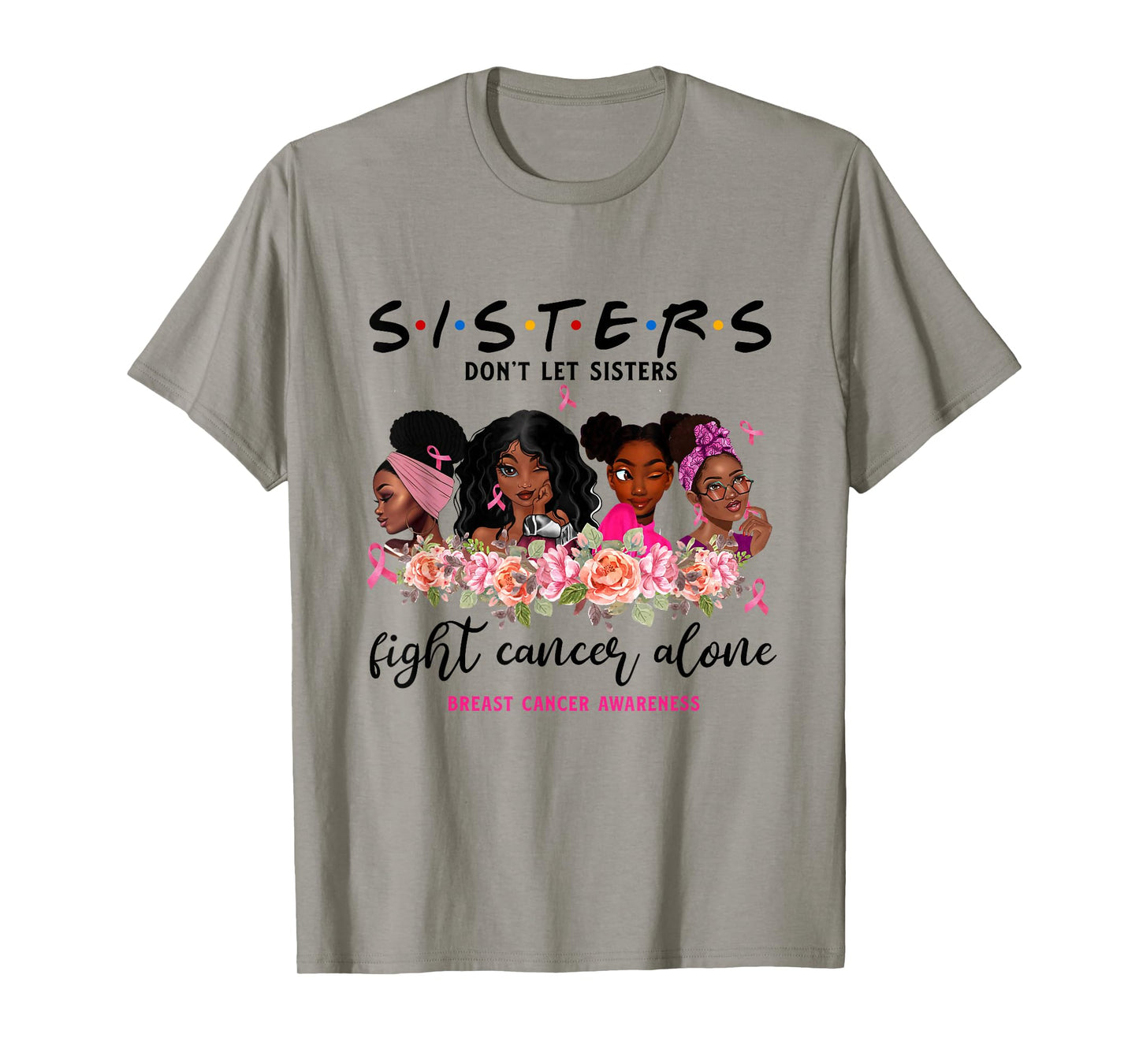 Don't Let Sisters Fight Cancer Alone Breast Cancer Awareness T-Shirt
