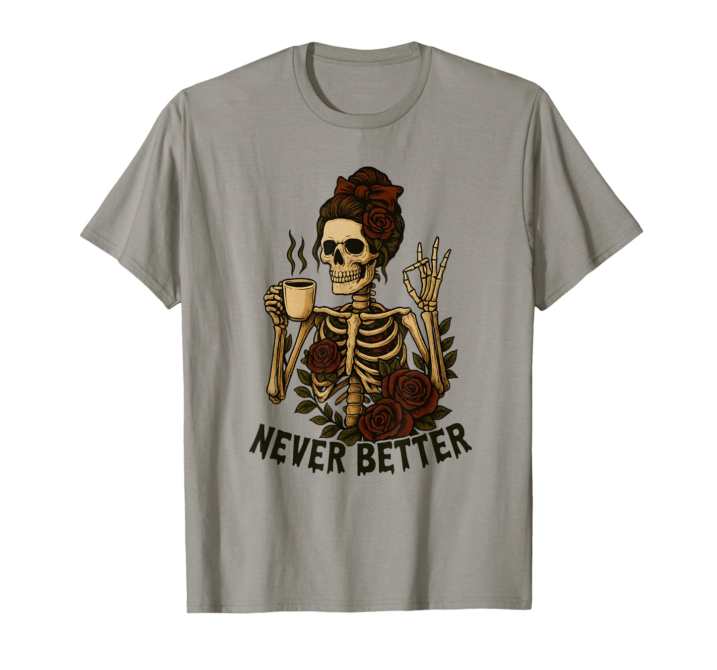 Messy Bun Skeleton Coffee Funny Never Better T-Shirt