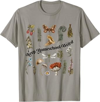 Keep Homeschool Weird Homeschool Mom Homeschooling Nature T-Shirt