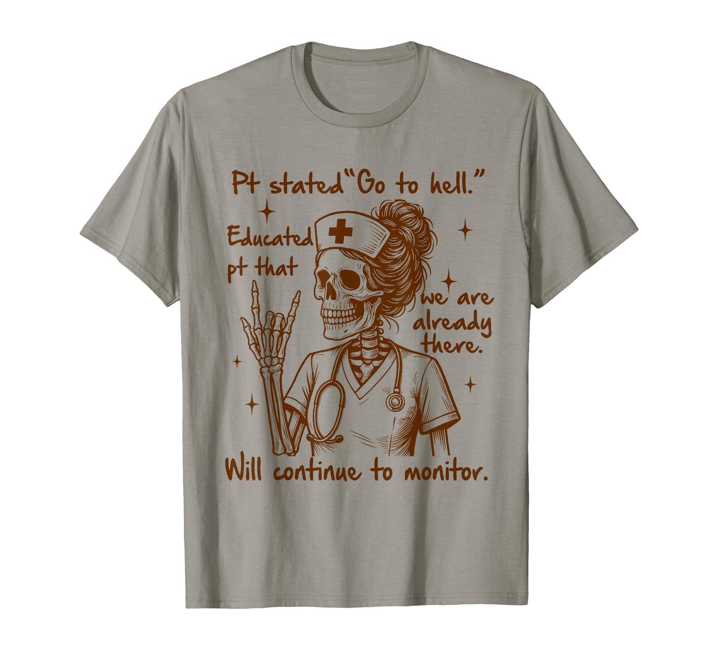 Nurse Life Skeleton Nursing RN ICU Pt Stated Go to Hell T-Shirt