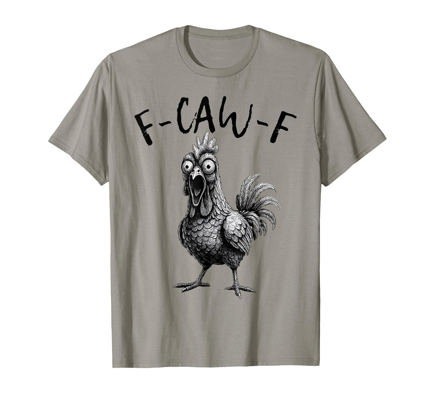 F-Caw-F Funny Chicken Humor F Caw F Quote Rooster Meme T-Shirt