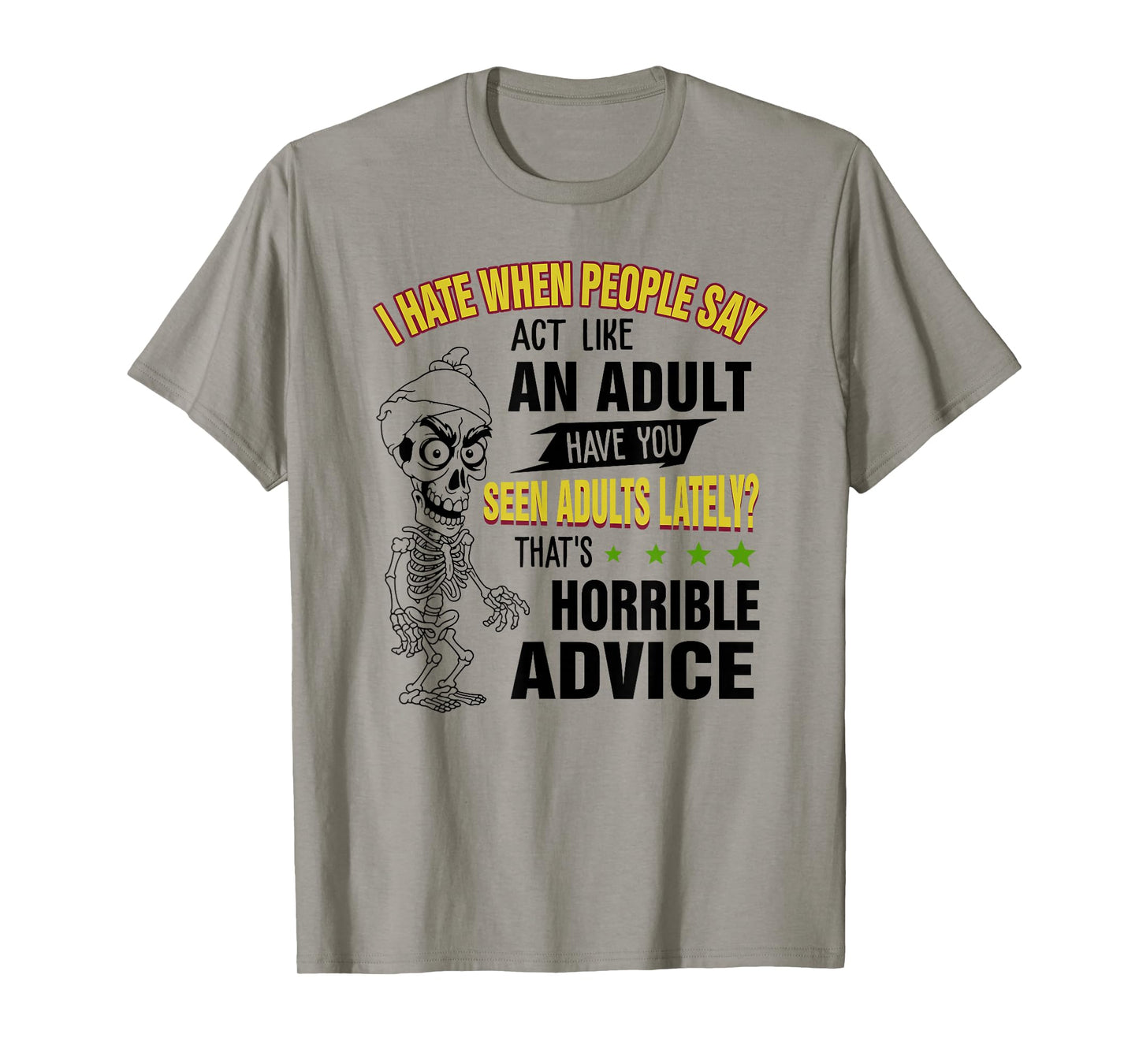 I Hate When People say act Like an Adult Skeleton T-Shirt