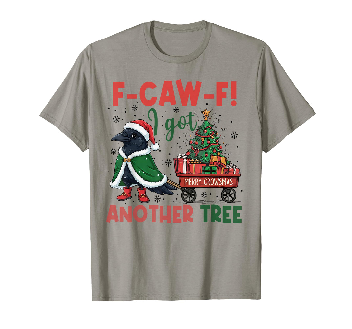 F-Caw-F I Got Another Tree, Black Crow Christmas, Santa Hat T-Shirt