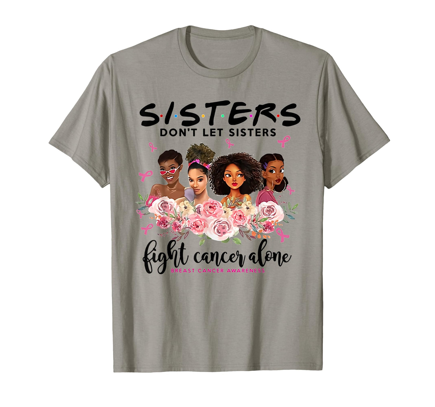 don't let sisters fight cancer alone breast cancer awareness T-Shirt