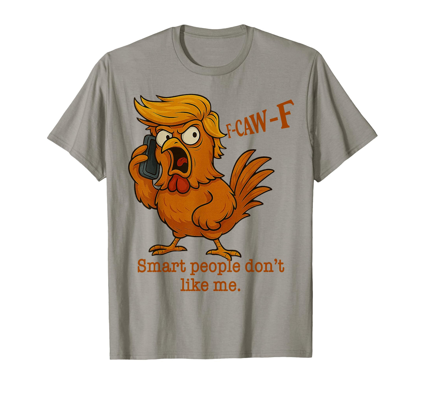 F-Caw-F Chicken Funny Smart People Dont Like Me Rooster T-Shirt