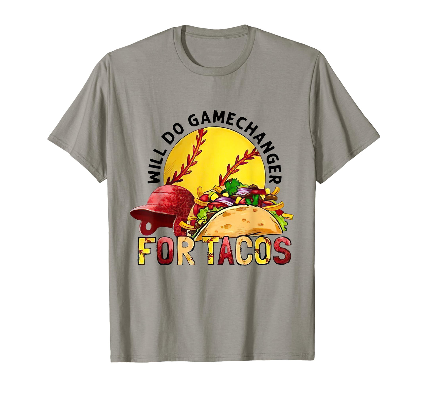 Will Do Gamechanger For Tacos Funny Baseball & Tacos Lover T-Shirt