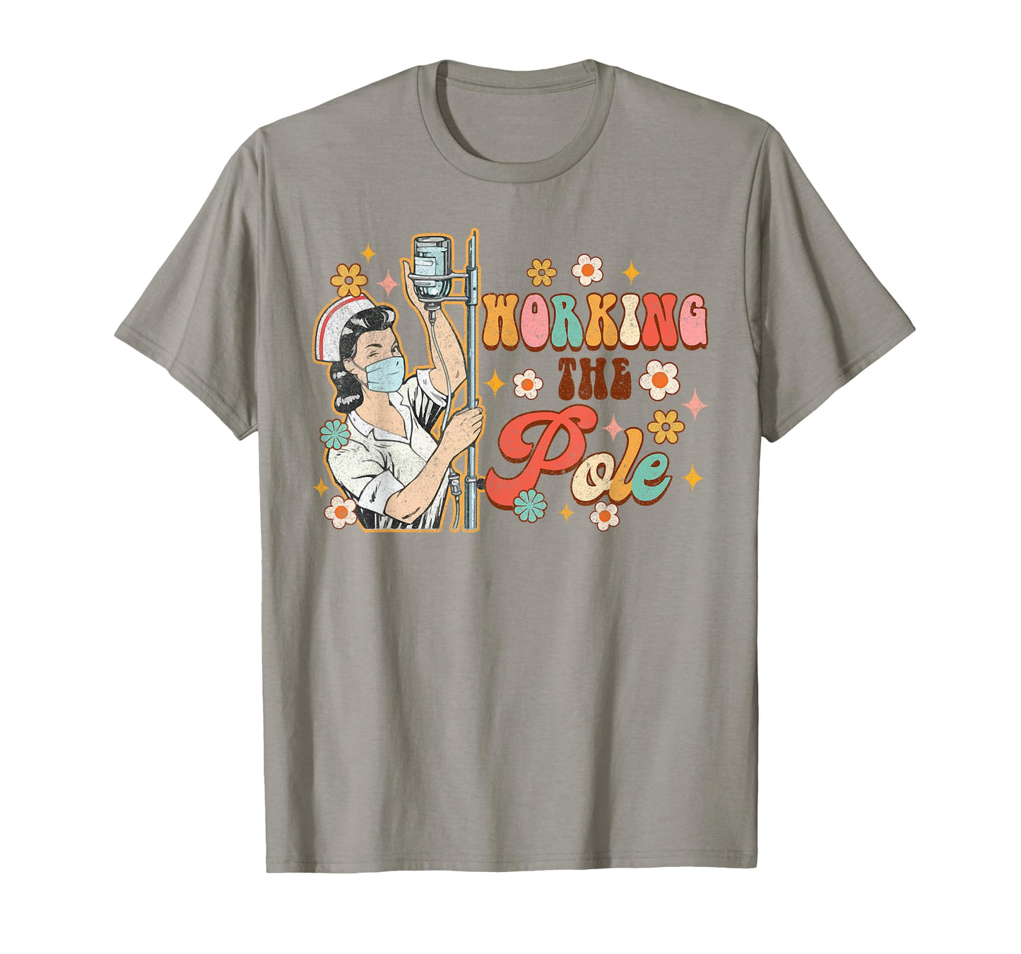 Working The Pole Funny ICU Nurse Emergency Nursing Groovy T-Shirt