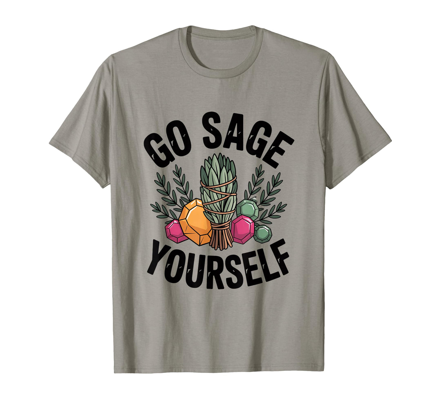 Go Sage Yourself Positive Energy Crystals T-Shirt