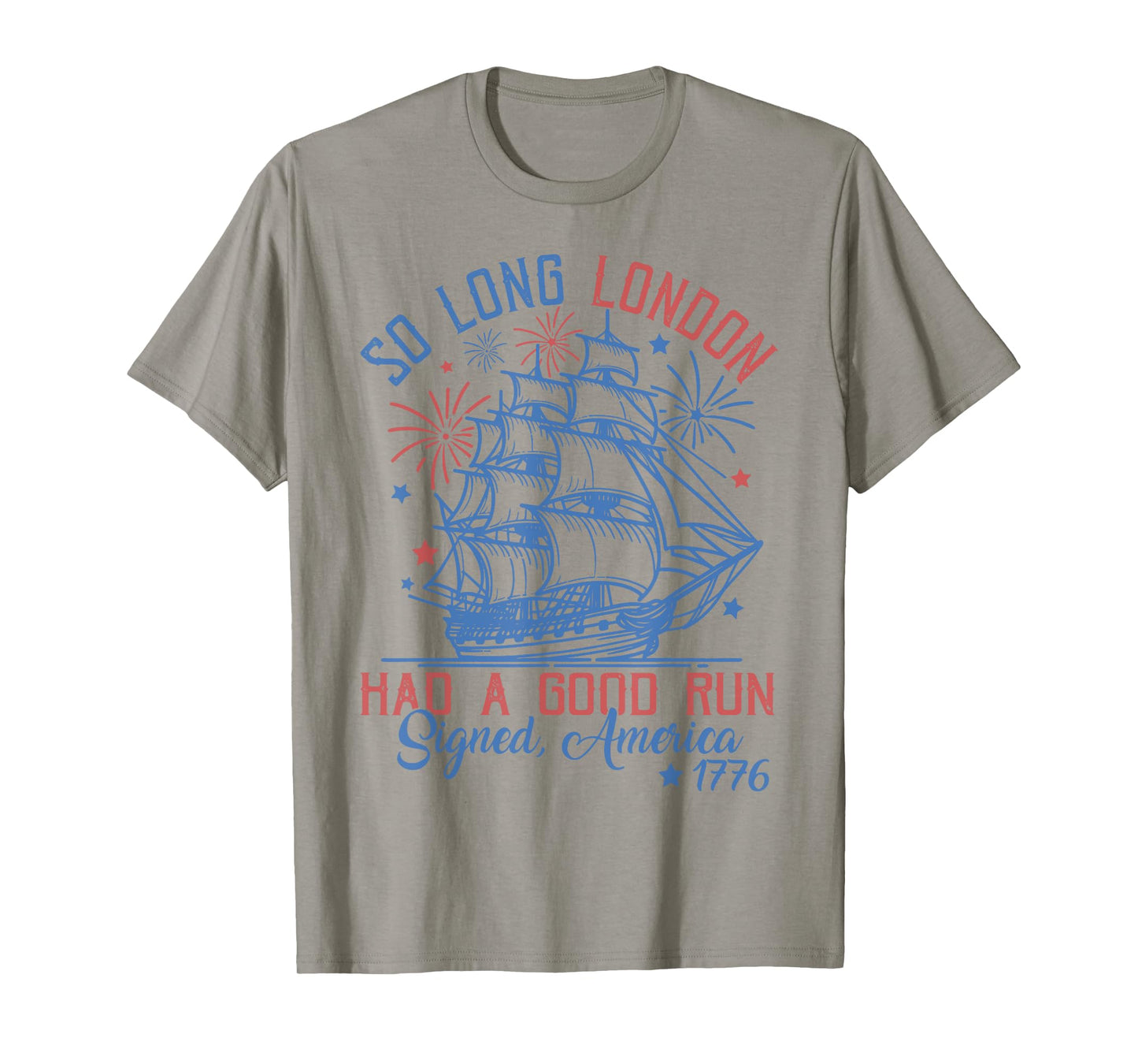 So Long London Had A Good Run 4th of July T-Shirt
