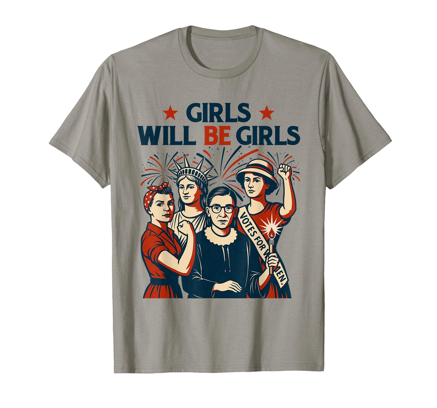 Girl Will be Girls Patriotic Feminist 4th of July Womens T-Shirt