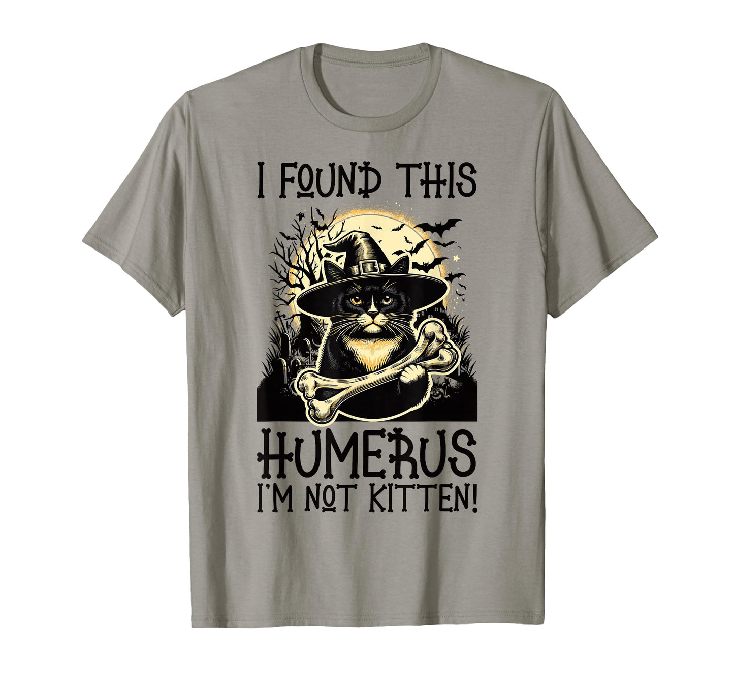 I Found This Humerus I'm Not Kitten - Funny Cat Halloween T-Shirt