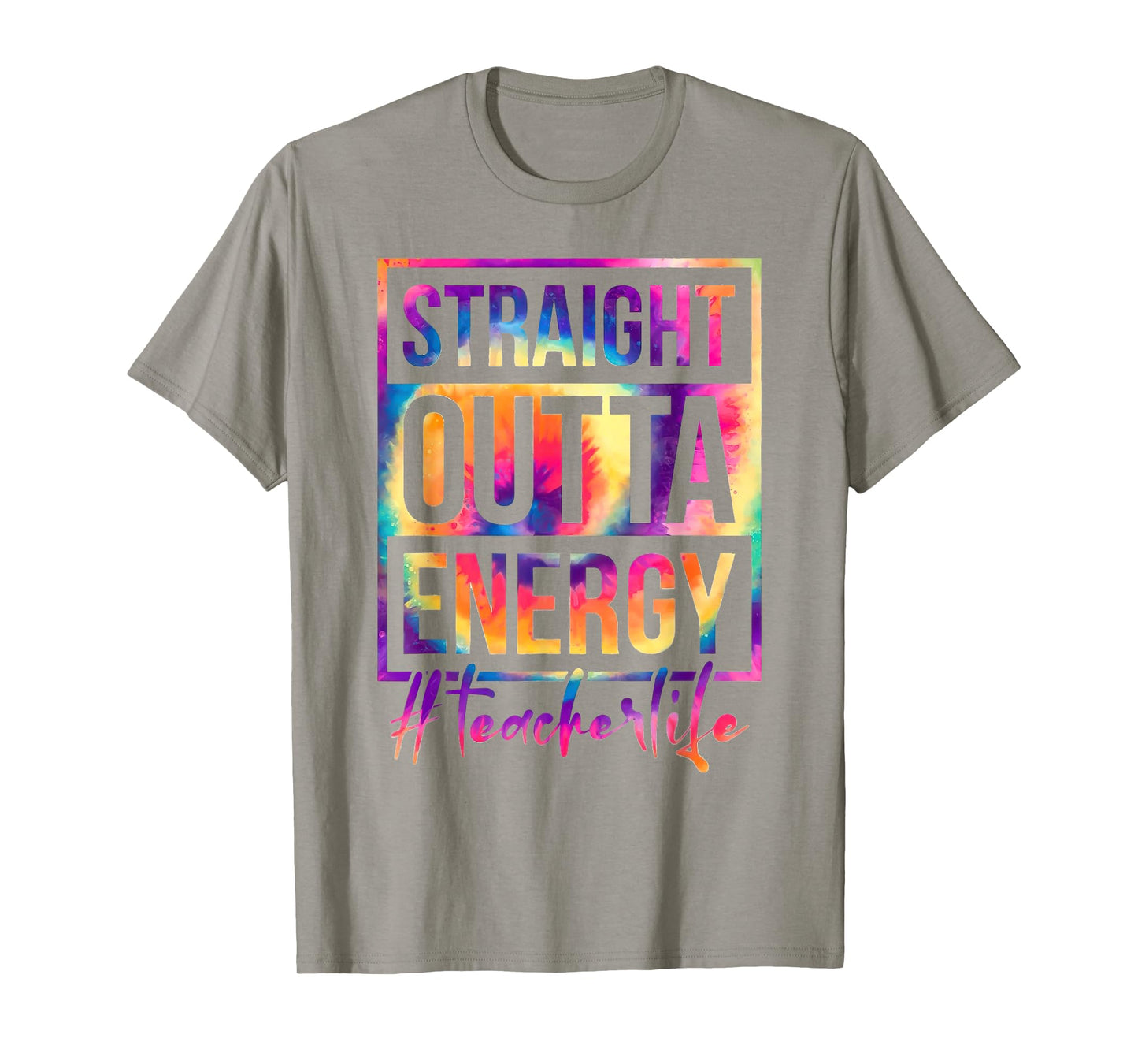 Straight Outta Energy Teacher Life Saying Educator Tie Dye Men Women T-Shirt