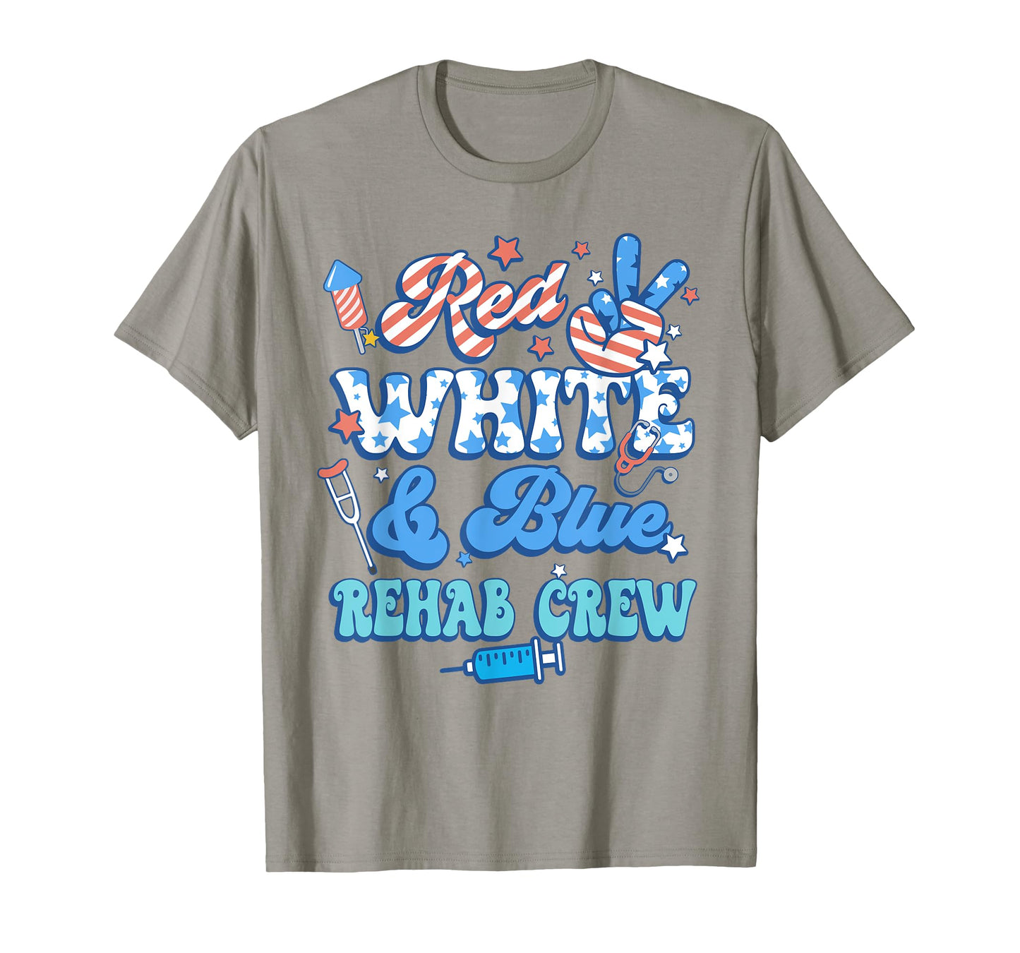 Groovy Red White Blue Rehab Crew Rehab Nurse 4th Of July T-Shirt