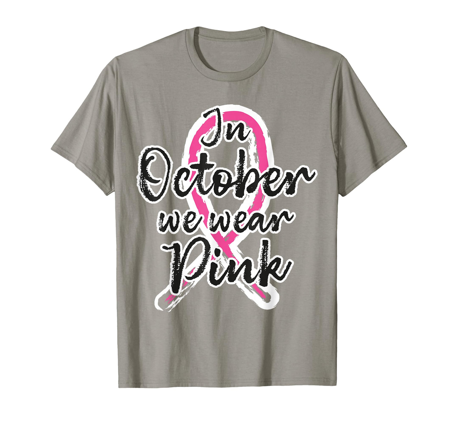 in October We Wear Pink Out Breast Cancer Awareness Month T-Shirt