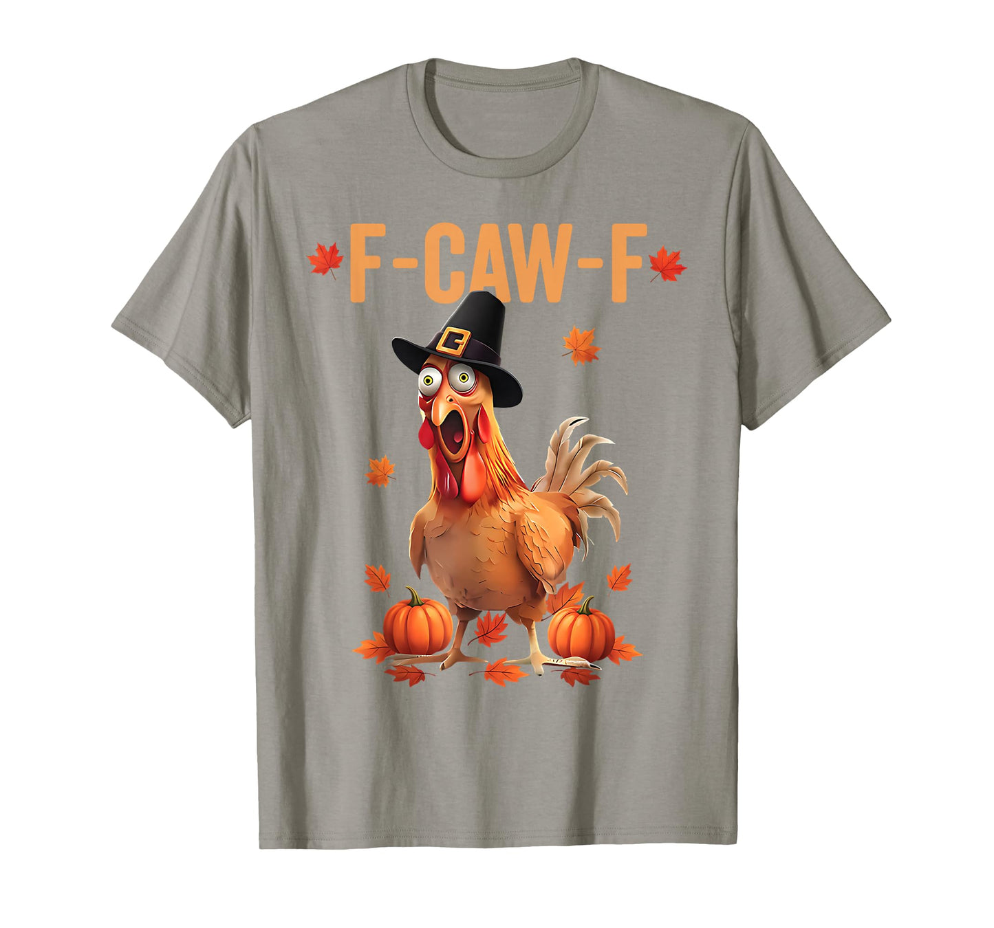 F-Caw-F Funny Thanksgiving Pilgrim Hat Chicken Pumpkin FCAWF T-Shirt