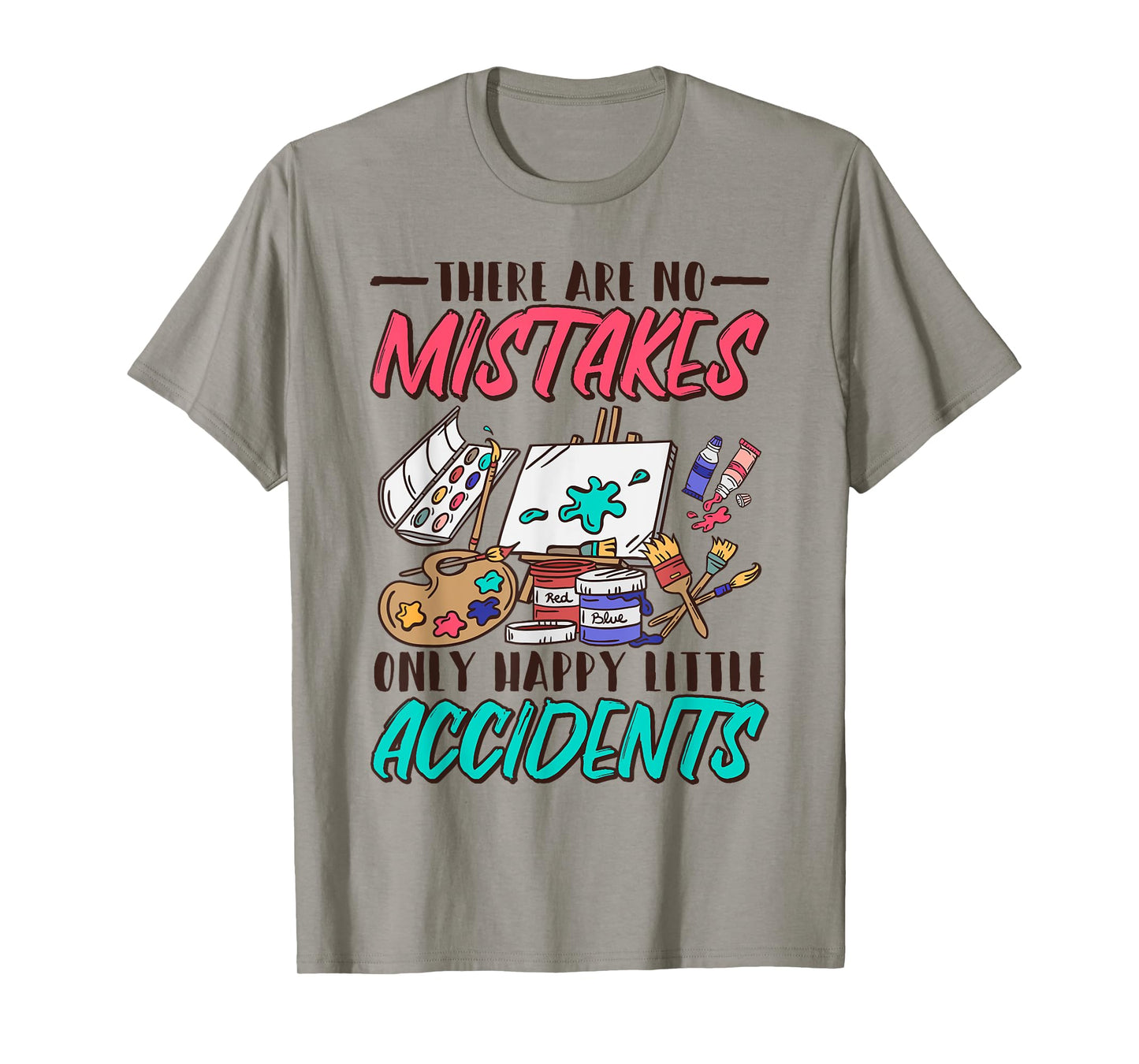 There Are No Mistakes Only Happy Little Accidents T-Shirt