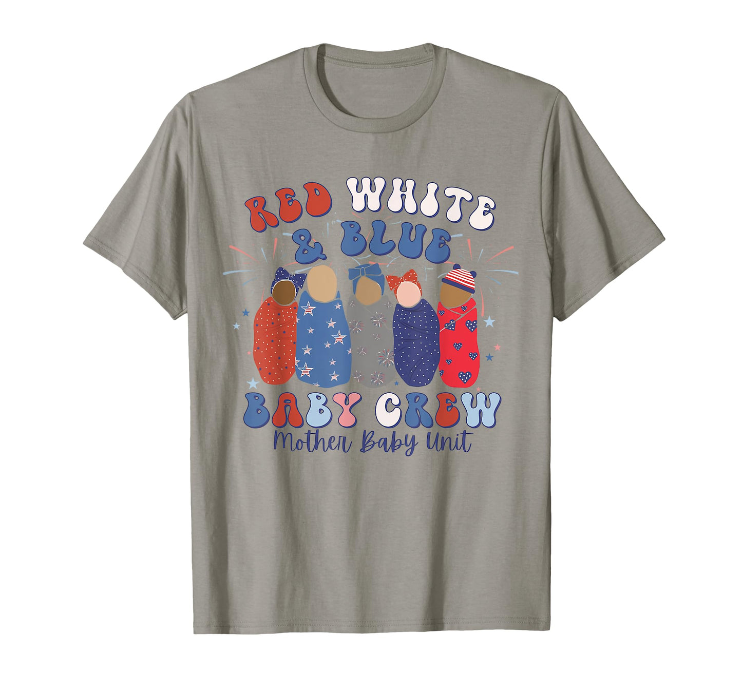 Red White Blue Baby Crew Mother Baby Nurse MBU 4th of July T-Shirt for Women Kids Men