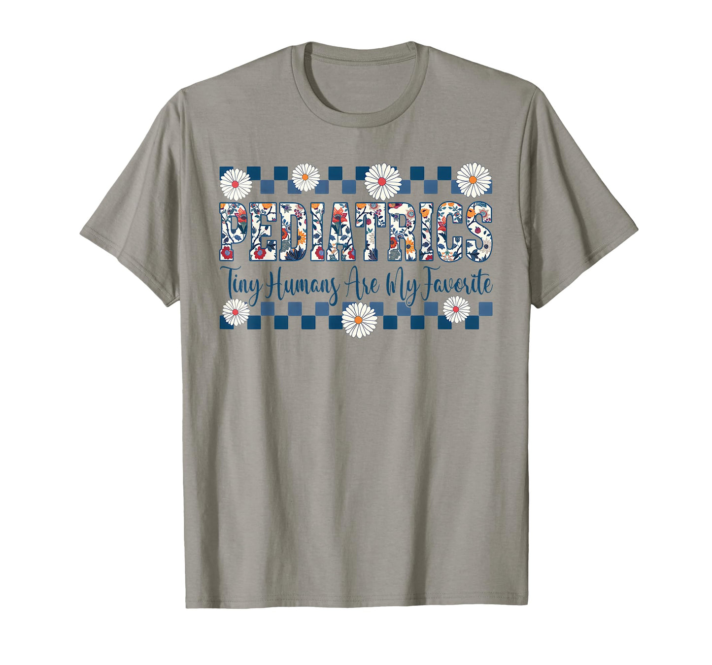 Pediatrics Tiny Humans Are My Favorite Vintage Flower T-Shirt