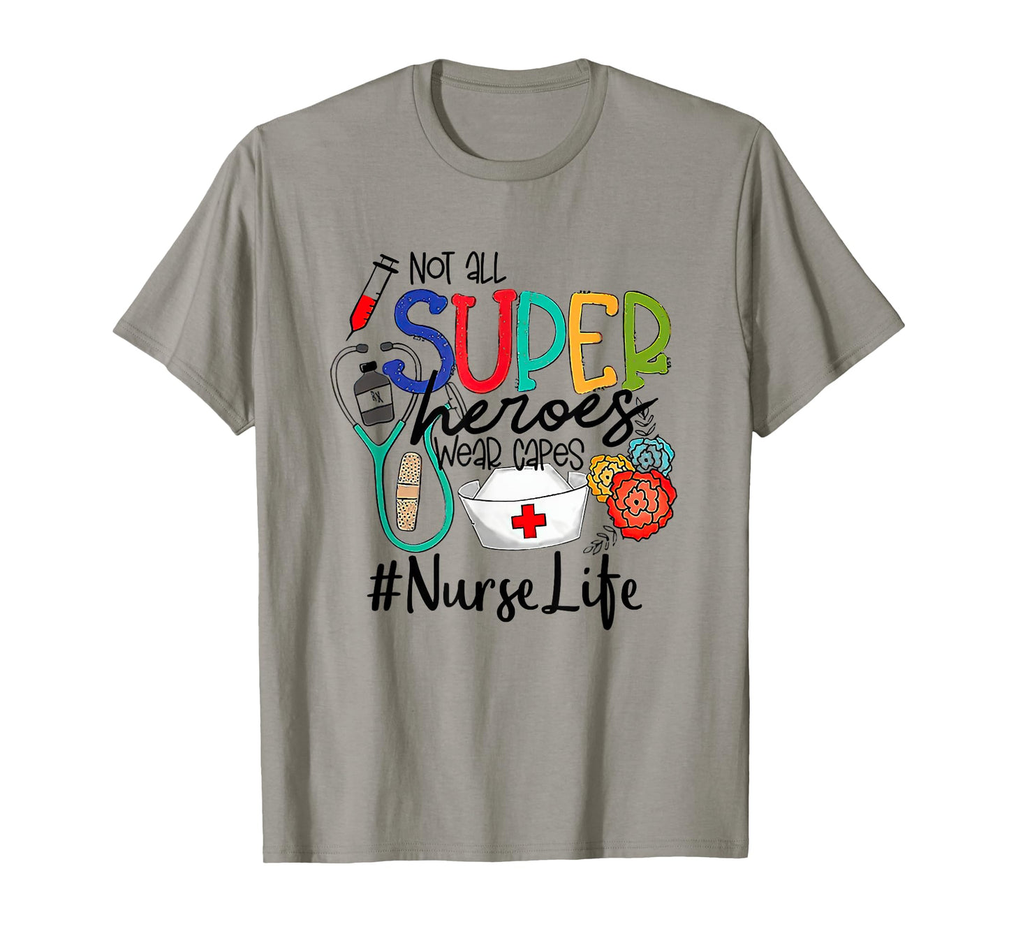 Nurse Not All Super Heroes Wear Capes Mother's Day Nurse Fun T-Shirt
