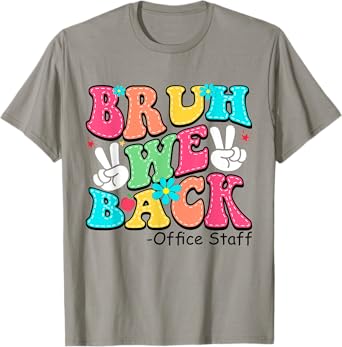 Bruh We Back Office Staff Happy First Day Of School T-Shirt